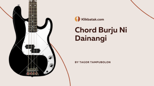 Chord Burju Ni Dainangi dan Lirik, Lagu Batak Penuh Cinta