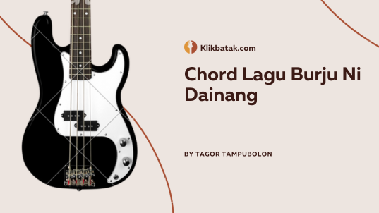 Chord Lagu Burju Ni Dainang dan Maknanya yang Menyentuh