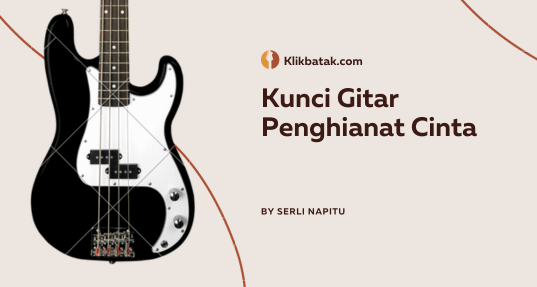 Kunci Gitar Penghianat Cinta Lengkap dengan Lirik dan Maknanya