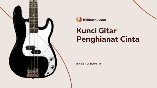Kunci Gitar Penghianat Cinta Lengkap dengan Lirik dan Maknanya