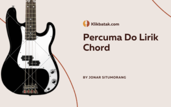 Chord dan Lirik Lagu Percuma Do: Lagu Batak Penuh Luka Hati