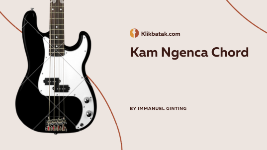 Kam Ngenca Chord: Lirik, Chord Gitar, dan Makna Lagu Lengkap