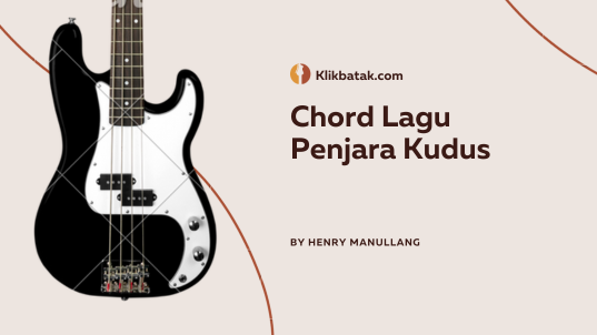 Chord Lagu Penjara Kudus Lengkap untuk Pemula