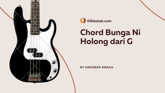 Chord Bunga Ni Holong dari G Lengkap dan Mudah