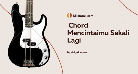Mencintaimu Sekali Lagi: Makna, Chord, dan Popularitas Lagu