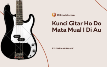 Kunci Gitar Ho Do Mata Mual I Di Au, Lengkap dengan Liriknya