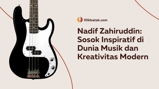 Nadif Zahiruddin: Sosok Inspiratif di Dunia Musik dan Kreativitas