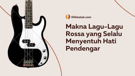 Makna Lagu-Lagu Rossa yang Selalu Menyentuh Hati Pendengar
