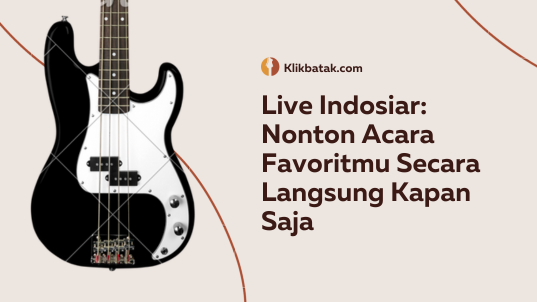 Live Indosiar: Nonton Acara Favoritmu Secara Langsung Kapan Saja