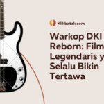 Warkop DKI Reborn: Film Legendaris yang Selalu Bikin Tertawa