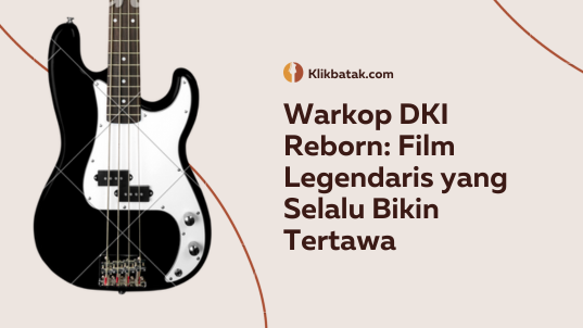 Warkop DKI Reborn: Film Legendaris yang Selalu Bikin Tertawa