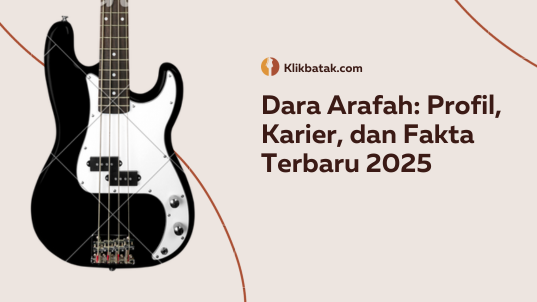 Dara Arafah: Profil, Karier, dan Fakta Terbaru 2025