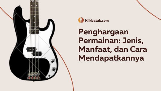 Penghargaan Permainan: Jenis, Manfaat, dan Cara Mendapatkannya