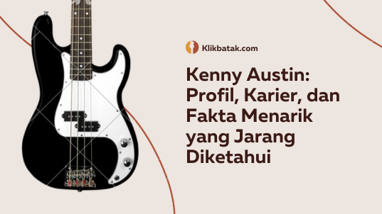 Kenny Austin: Profil, Karier, dan Fakta Menarik yang Jarang Diketahui