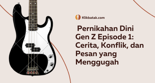Pernikahan Dini Gen Z Episode 1: Cerita, Konflik, dan Pesan yang Menggugah