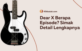 Dear X Berapa Episode? Simak Detail Lengkapnya
