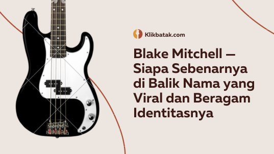 Blake Mitchell — Siapa Sebenarnya di Balik Nama yang Viral dan Beragam Identitasnya