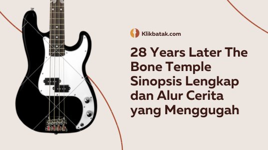 28 Years Later The Bone Temple Sinopsis Lengkap dan Alur Cerita yang Menggugah