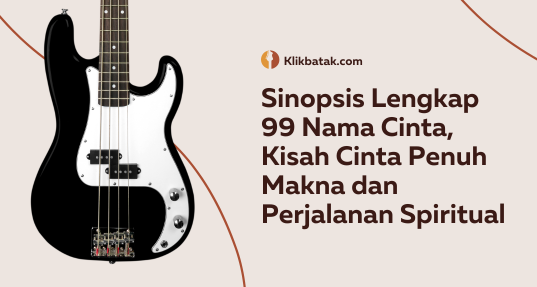 Sinopsis Lengkap 99 Nama Cinta, Kisah Cinta Penuh Makna dan Perjalanan Spiritual