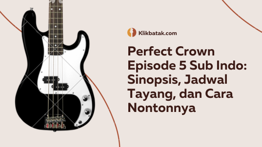 Perfect Crown Episode 5 Sub Indo: Sinopsis, Jadwal Tayang, dan Cara Nontonnya| EatDrinkVitamin