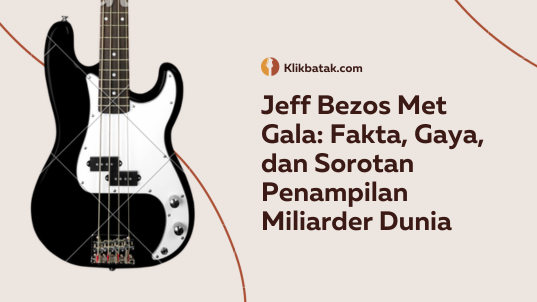 Jeff Bezos Met Gala: Fakta, Gaya, dan Sorotan Penampilan Miliarder Dunia| MakanMinumVitamin