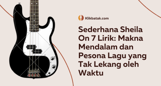 Sederhana Sheila On 7 Lirik: Makna Mendalam dan Pesona Lagu yang Tak Lekang oleh Waktu| EatDrinkVitamin