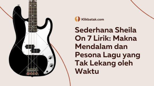 Sederhana Sheila On 7 Lirik: Makna Mendalam dan Pesona Lagu yang Tak Lekang oleh Waktu| MakanMinumVitamin