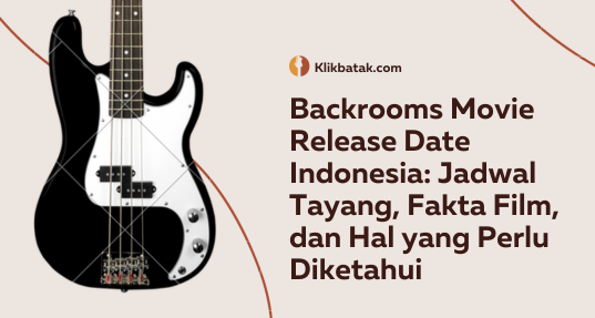 Backrooms Movie Release Date Indonesia: Jadwal Tayang, Fakta Film, dan Hal yang Perlu Diketahui| EatDrinkVitamin