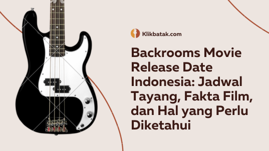 Tanggal Rilis Film Backrooms Indonesia: Jadwal Tayang, Fakta Film, dan Hal yang Perlu Diketahui| MakanMinumVitamin