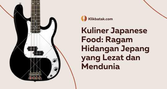 Kuliner Japanese Food: Ragam Hidangan Jepang yang Lezat dan Mendunia| EatDrinkVitamin