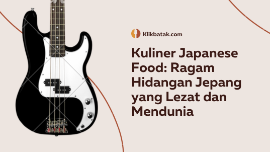 Kuliner Japanese Food: Ragam Hidangan Jepang yang Lezat dan Mendunia| EatDrinkVitamin