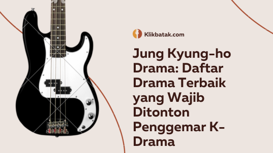 Jung Kyung-ho Drama: Daftar Drama Terbaik yang Wajib Ditonton Menyenangkan K-Drama| MakanMinumVitamin