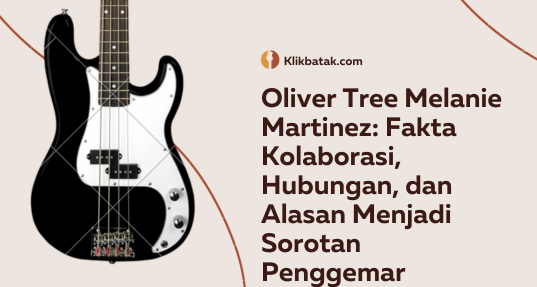Oliver Tree Melanie Martinez: Fakta Kolaborasi, Hubungan, dan Alasan Menjadi Sorotan Penggemar| EatDrinkVitamin