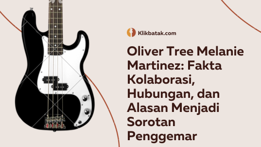 Oliver Tree Melanie Martinez: Fakta Kolaborasi, Hubungan, dan Alasan Menjadi Sorotan Menarik| MakanMinumVitamin