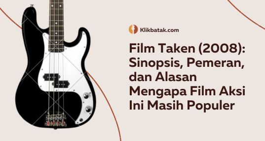 Film Taken (2008): Sinopsis, Pemeran, dan Alasan Mengapa Film Aksi Ini Masih Populer| EatDrinkVitamin