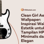 Clean Girl Aesthetic Wallpaper: Inspirasi Wallpaper Estetik untuk Tampilan HP yang Minimalis dan Elegan| EatDrinkVitamin