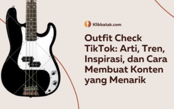 Outfit Check TikTok: Arti, Tren, Inspirasi, dan Cara Membuat Konten yang Menarik| EatDrinkVitamin