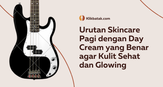 Urutan Skincare Pagi dengan Day Cream yang Benar agar Kulit Sehat dan Glowing| EatDrinkVitamin