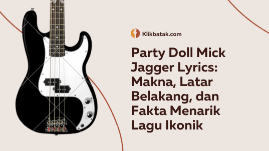 Party Doll Mick Jagger Lirik: Makna, Latar Belakang, dan Fakta Menarik Lagu Ikonik| MakanMinumVitamin