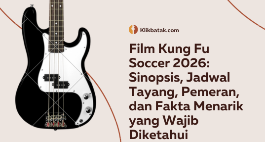 Film Kung Fu Soccer 2026: Sinopsis, Jadwal Tayang, Pemeran, dan Fakta Menarik yang Wajib Diketahui| EatDrinkVitamin